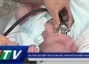 Gia tăng đột biến trẻ sơ sinh mắc viêm phổi do virus SRV | KTV