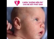 5 MÓN KHÔNG NÊN ĂN CHO BÉ SỐT PHÁT BAN