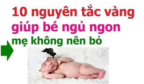 chăm sóc trẻ sơ sinh/ 10 nguyên tắc vàng giúp bé ngủ ngon/ làm gì để trẻ sơ sinh ngủ ngon