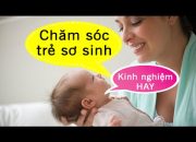Chăm sóc trẻ sơ sinh – Những lưu ý cần nhớ khi chăm sóc trẻ sơ sinh [GiupMe.com]