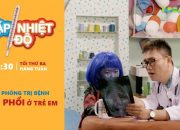 Cặp Nhiệt Độ | Chủ đề tuần 6: Nhận biết và điều trị bệnh viêm phổi ở trẻ em | DREAMSTV – 2017