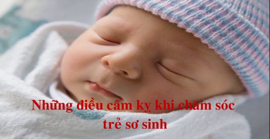 Những điều cấm kị khi chăm sóc trẻ sơ sinh