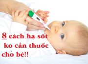 Tin Sức Khỏe – 8 Cách hạ sốt không cần thuốc cho bé – Sức khỏe trẻ em