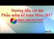 Hướng dẫn Cách cài đặt phần mềm kế toán MISA 2017