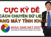 MISA SME.NET 2017 | DỄ KHÔNG TƯỞNG cách chuyển dữ liệu sang máy tính khác – Lê Thanh Hiền Channel