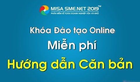 Giới thiệu: Khóa Đào tạo Online miễn phí Hướng dẫn căn bản MISA SME.NET