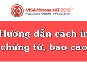 Cách in chứng từ, báo cáo trên MISA Mimosa.NET 2019 | Học MISA Online