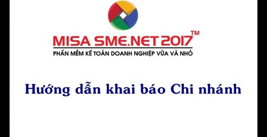 Khai báo chi nhánh trên MISA SME.NET 2017 | Học MISA Online