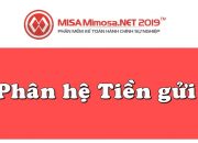 Hướng dẫn phân hệ Tiền gửi trên MISA Mimosa.NET 2019 | Học MISA Online