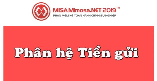 Hướng dẫn phân hệ Tiền gửi trên MISA Mimosa.NET 2019 | Học MISA Online