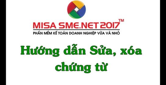 Sửa, xóa chứng từ trên MISA SME.NET 2017 | Học MISA Online