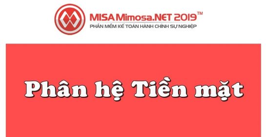 Hướng dẫn phân hệ Tiền mặt trên MISA Mimosa.NET 2019 | Học MISA Online