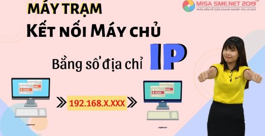 Kết nối Máy chủ bằng số IP Address trên MISA SME.NET 2019