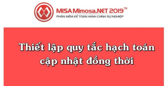 Thiết lập quy tắc hạch toán cập nhật đồng thời trên MISA Mimosa.NET 2019 | Học MISA Online