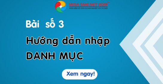 Bài 3: Hướng dẫn nhập khai báo danh mục – Khóa đào tạo Online Miễn phí
