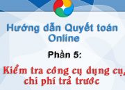 Hướng dẫn Quyết toán – Phần 5: Kiểm tra công cụ dụng và chi phí trả trước MISA SME