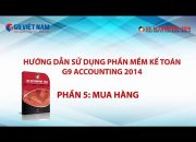 [G9 Việt Nam]: Hướng dẫn sử dụng phần mềm kế toán G9 Accounting 2014 – Phần 5: Mua hàng
