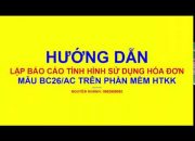 Hướng dẫn lập báo cáo tình hình sử dụng hóa đơn mẫu BC26/AC trên phần mềm HTKK