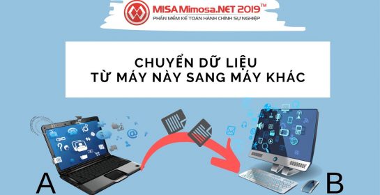 Bạn làm gì khi chuyển dữ liệu MISA Mimosa.NET 2019 sang máy khác?