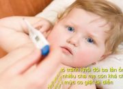 Hướng dẫn xử lý khi trẻ bị sốt cao dẫn tới co giật, trẻ co giật, trẻ sốt cao