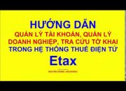Hướng dẫn quản lý tài khoản trên hệ thống thuế điện tử Etax, tra cứu tờ khai trên thuế điện tử Etax