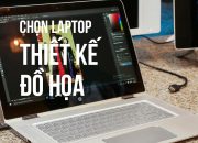 Chọn Laptop cho dân thiết kế đồ họa, kiến trúc, dựng phim, game 3D   Đức Việt