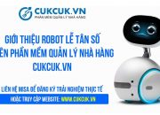 Giới thiệu Robot lễ tân số trên phần mềm quản lý nhà hàng CUKCUK.VN