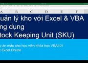 Cách quản lý kho đơn giản với VBA Excel ứng dụng SKUs (dự án trong khóa học VBA101)