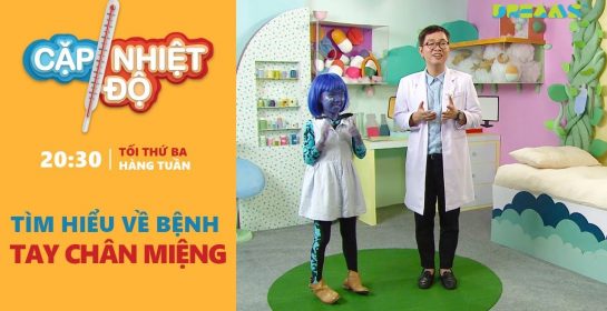Cặp Nhiệt Độ | Chủ đề tuần 3: Bệnh tay chân miệng ở trẻ em  | DREAMSTV – 2017