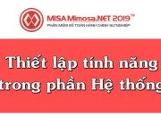 Thiết lập tính năng trong phần Hệ thống trên MISA Mimosa.NET 2019 | Học MISA Online
