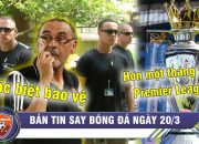 ĐIỂM TIN BÓNG ĐÁ 20/3| Thầy Ronaldo được chăm sóc tận răng – Ngoại hạng Anh bị dời tới 30/4