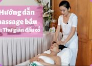 Hướng dẫn massage bà bầu tại nhà, đầu cổ | Chăm sóc bầu Carewithlove | TRAN THAO VI OFFICIAL
