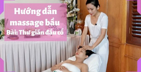 Hướng dẫn massage bà bầu tại nhà, đầu cổ | Chăm sóc bầu Carewithlove | TRAN THAO VI OFFICIAL