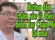 Hướng dẫn và chăm sóc và theo dõi  bệnh tay chân miệng tại nhà