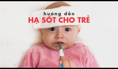 Hướng dẫn cách hạ sốt cho trẻ