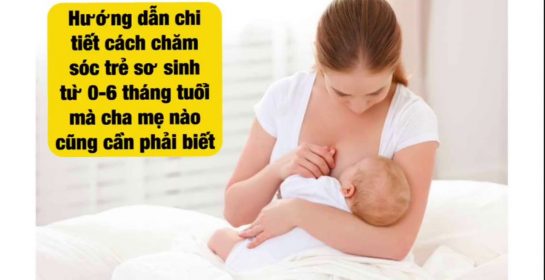 (Audio) Hướng dẫn chi tiết và khoa học cách chăm sóc trẻ sơ sinh 0-6 tháng tuổi
