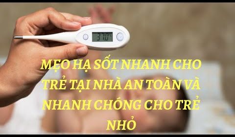 CÁCH HẠ SỐT CHO TRẺ NHANH CHÓNG VÀ AN TOÀN TẠI NHÀ|NGUYỄN HUỆ