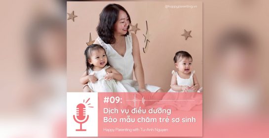 PODCAST #09 Dịch vụ điều dưỡng và bảo mẫu chăm sóc trẻ sơ sinh – Happy Parenting with Tu-Anh Nguyen