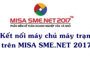 Kết nối máy chủ máy trạm trên MISA SME.NET 2017 | Học MISA Online