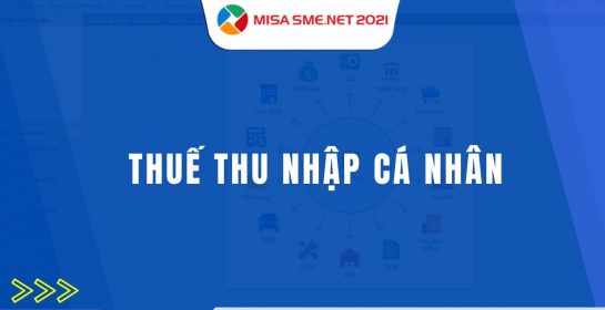 Lập tờ khai, quyết toán thuế THU NHẬP CÁ NHÂN trên phần mềm MISA SME 2021