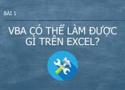 Lập trình VBA – Bài 1 Giới thiệu về VBA