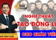 4 Phong Cách Lãnh Đạo | Giúp Nhân Viên Đạt Được Mục Tiêu – Ngô Minh Tuấn | Học viện CEO Việt Nam