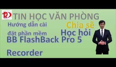 HUONG DAN CAI DAT PHAN MEM BB FlashBack Pro 5 Recorder