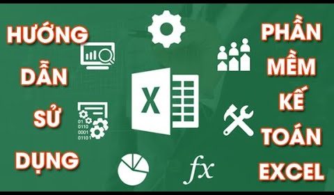 Hướng dẫn sử dụng phần mềm kế toán tổng hợp trên Excel – Học Kế Toán Online